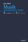 Kurt Weill: Musik und musikalisches Theater: Gesammelte Schriften mit einer Auswahl von Gespr?§chen und Interviews