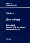Libretto im Progress: Brechts und Weills Aufstieg und Fall der Stadt Mahagonny aus textgeschichtlicher Sicht