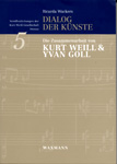 Dialog der K?ºnste: Die Zusammenarbeit von Kurt Weill & Yvan Goll